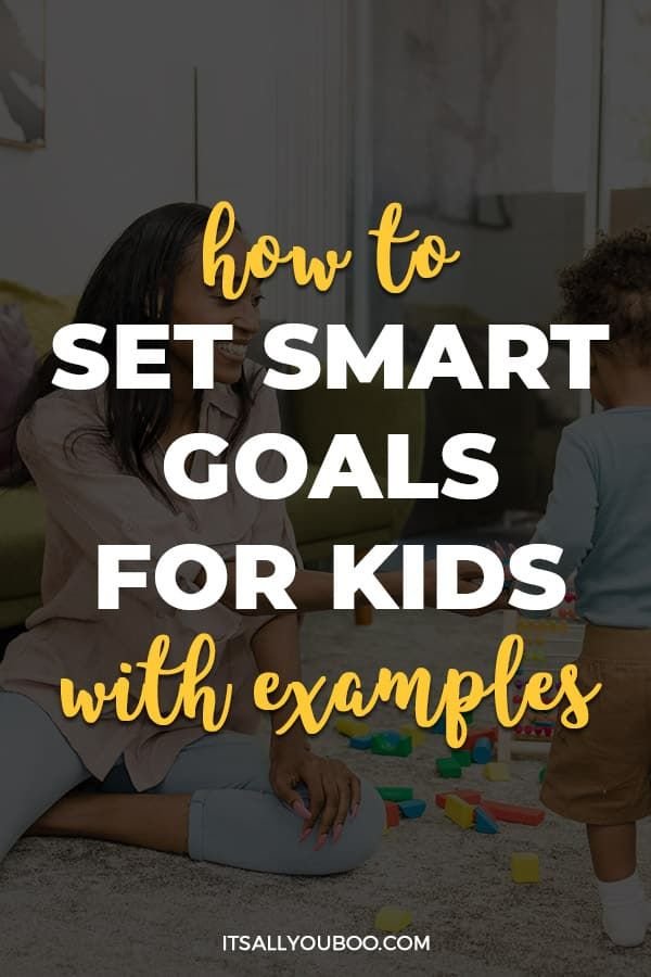Good Goals For Kids: Helping Them Set Achievable Objectives